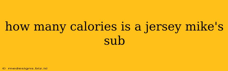 how many calories is a jersey mike's sub