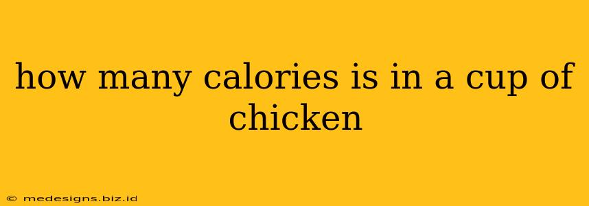 how many calories is in a cup of chicken