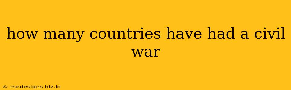 how many countries have had a civil war