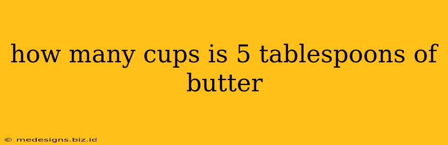 how many cups is 5 tablespoons of butter