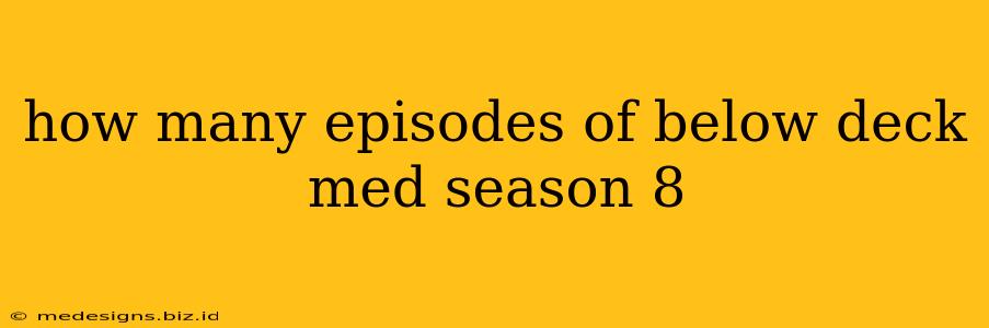 how many episodes of below deck med season 8