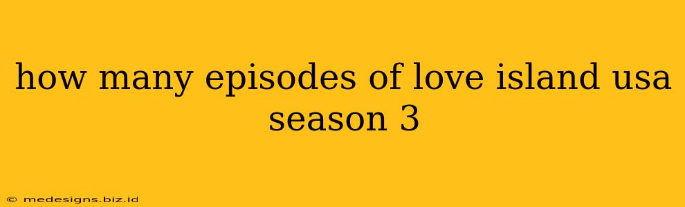 how many episodes of love island usa season 3