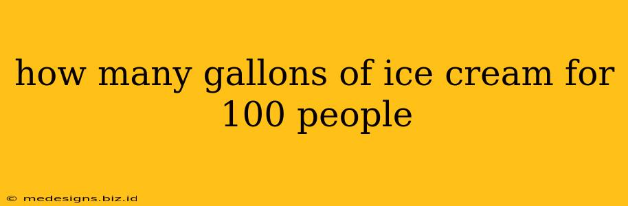 how many gallons of ice cream for 100 people