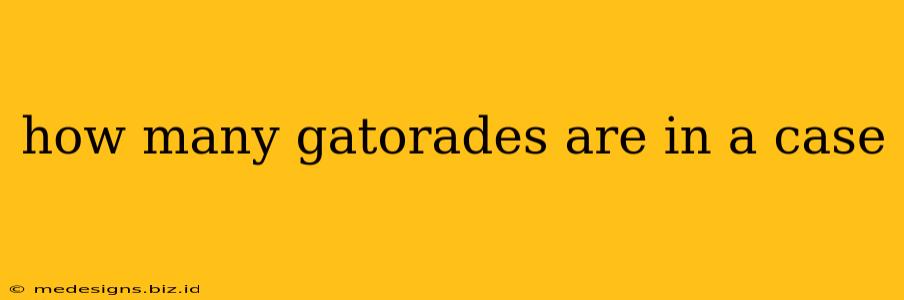 how many gatorades are in a case