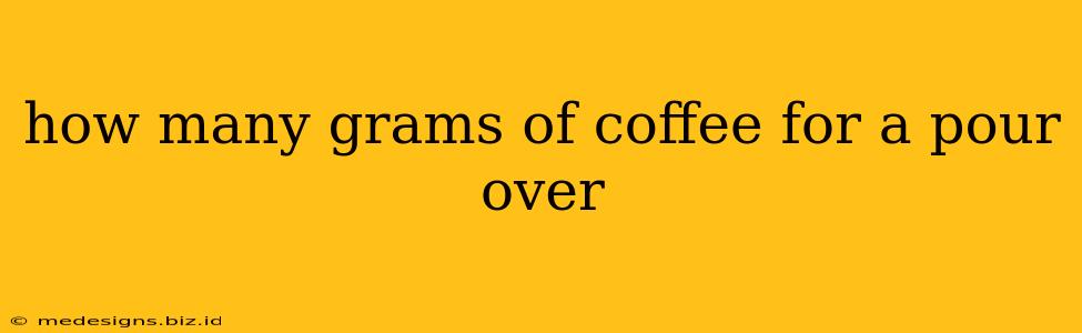 how many grams of coffee for a pour over