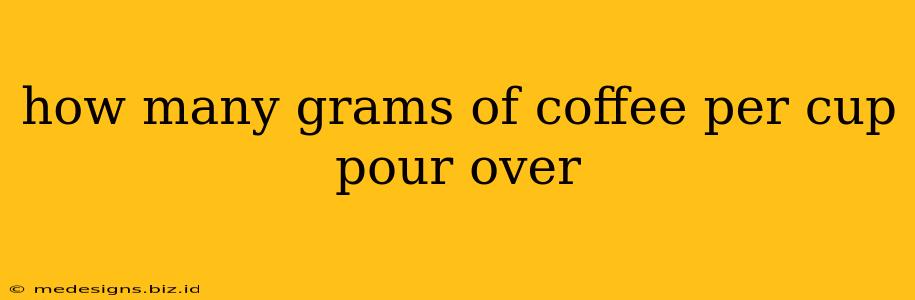 how many grams of coffee per cup pour over