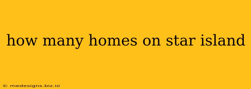 how many homes on star island
