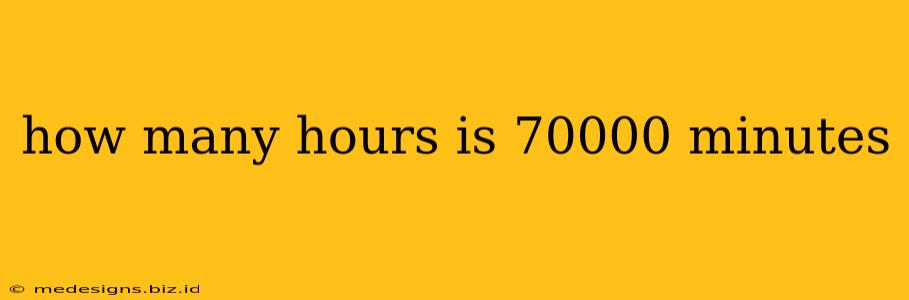 how many hours is 70000 minutes