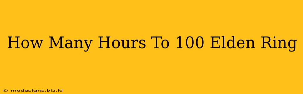 How Many Hours To 100 Elden Ring