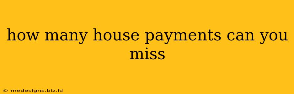 how many house payments can you miss