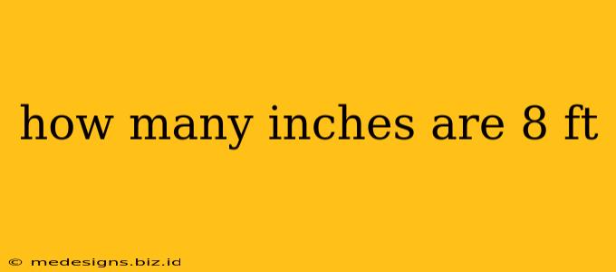 how many inches are 8 ft