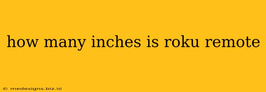 how many inches is roku remote