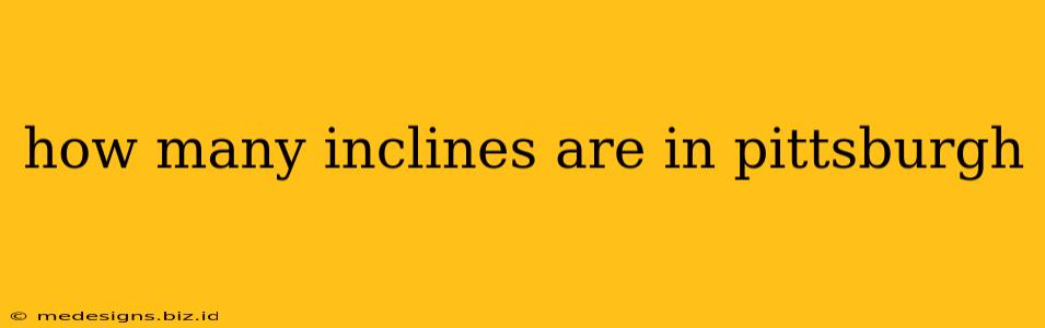 how many inclines are in pittsburgh