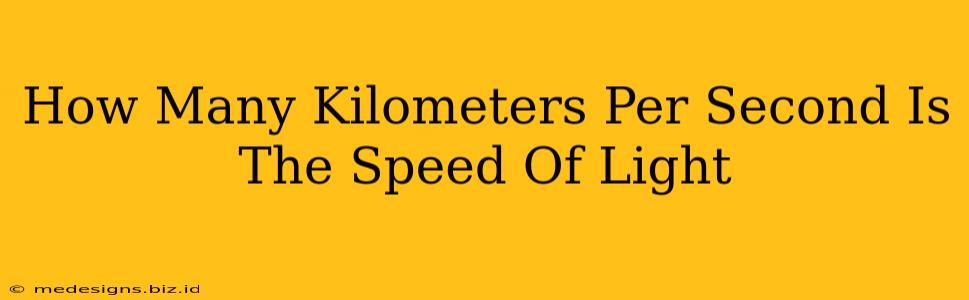 How Many Kilometers Per Second Is The Speed Of Light