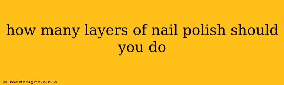 how many layers of nail polish should you do