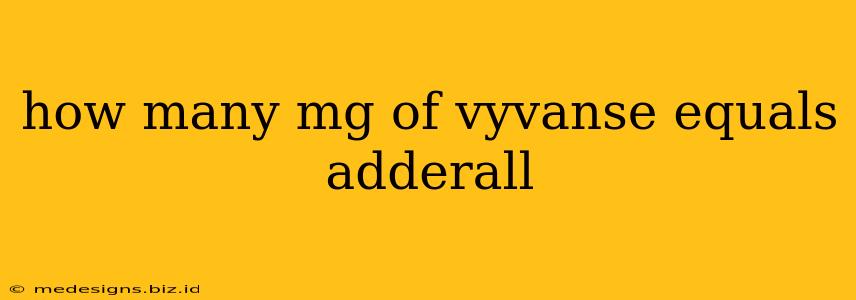 how many mg of vyvanse equals adderall
