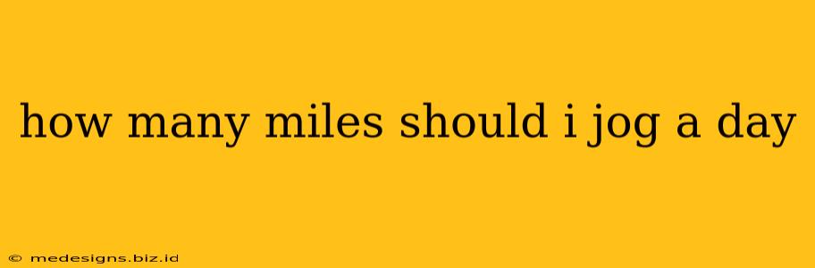 how many miles should i jog a day