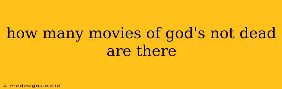 how many movies of god's not dead are there
