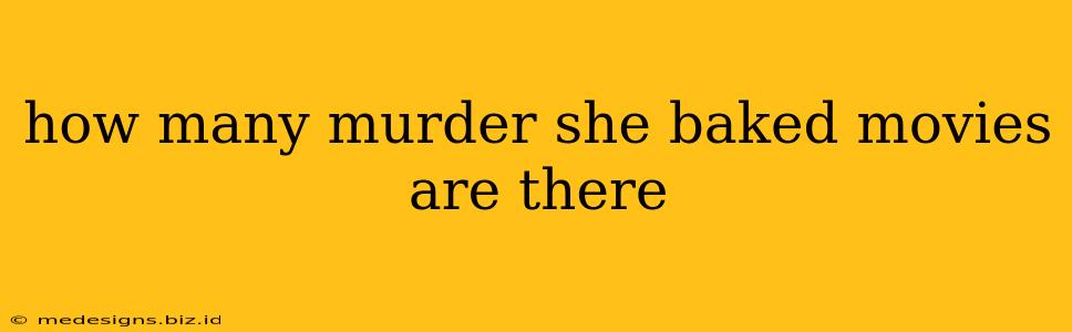 how many murder she baked movies are there
