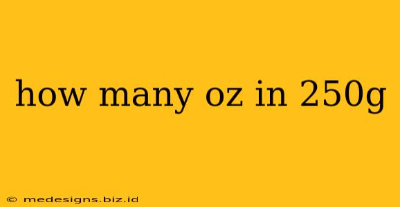 how many oz in 250g