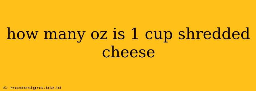how many oz is 1 cup shredded cheese