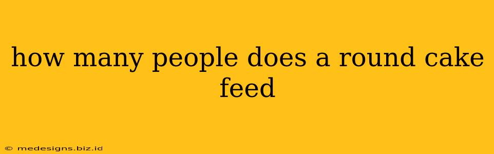 how many people does a round cake feed
