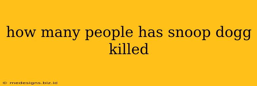 how many people has snoop dogg killed
