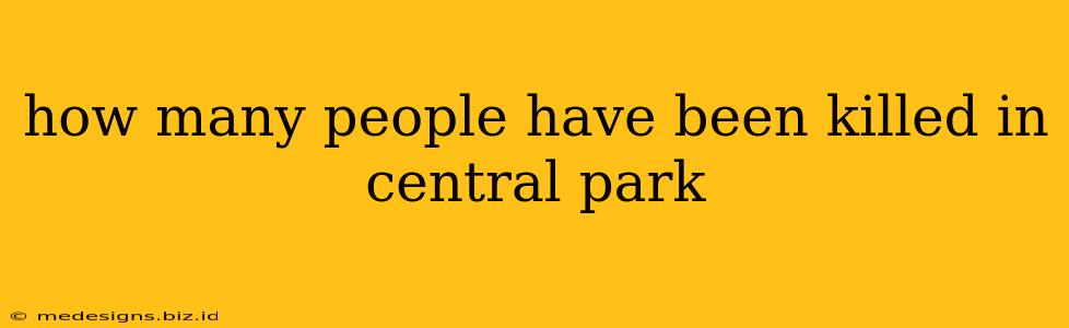 how many people have been killed in central park