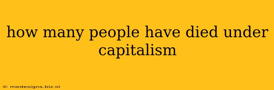 how many people have died under capitalism