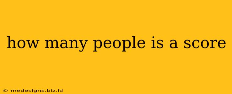 how many people is a score