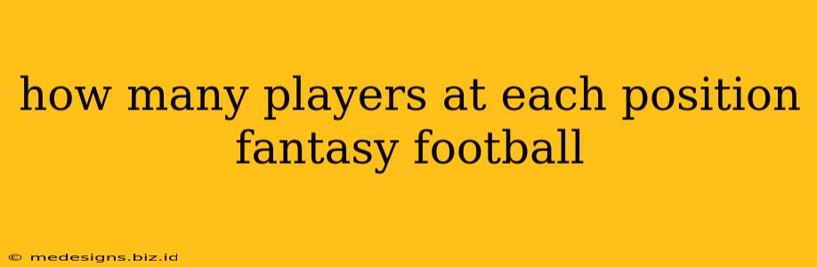 how many players at each position fantasy football