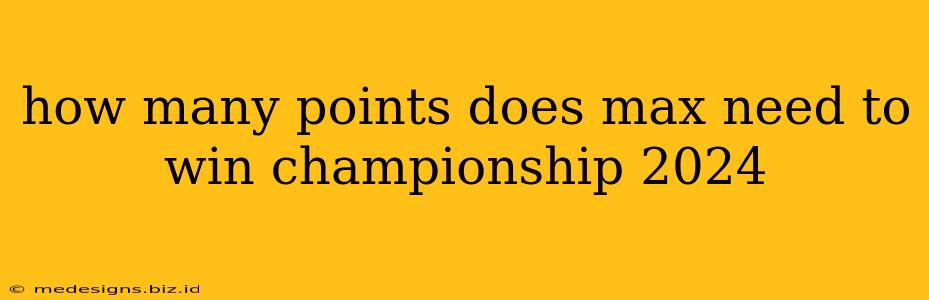 how many points does max need to win championship 2024