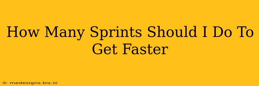 How Many Sprints Should I Do To Get Faster