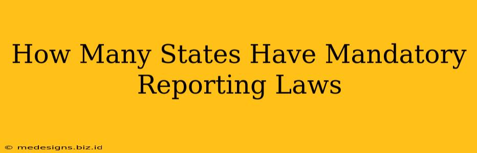 How Many States Have Mandatory Reporting Laws