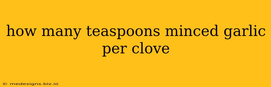 how many teaspoons minced garlic per clove