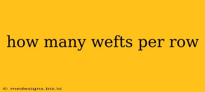 how many wefts per row