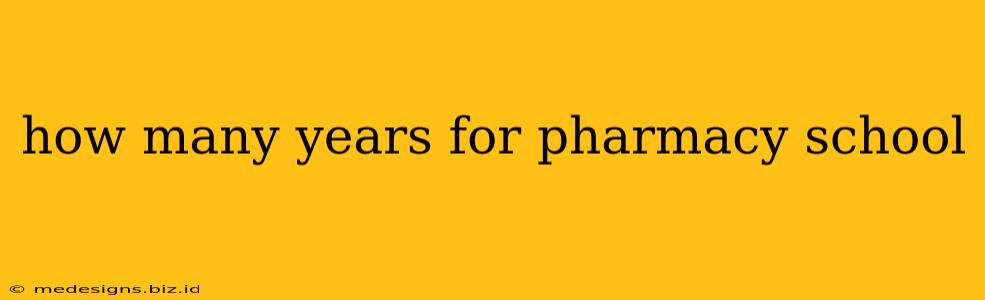 how many years for pharmacy school