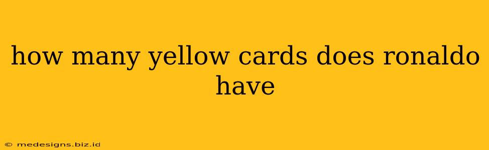 how many yellow cards does ronaldo have
