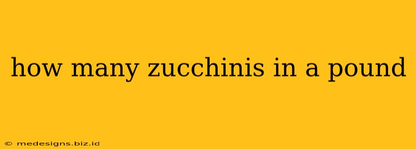 how many zucchinis in a pound