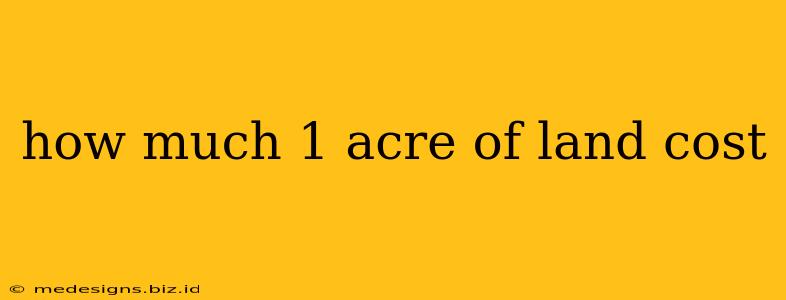 how much 1 acre of land cost