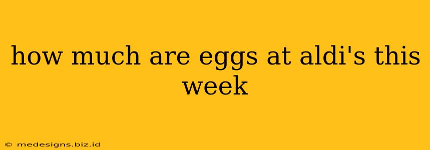 how much are eggs at aldi's this week