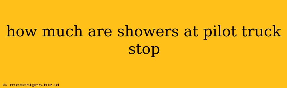 how much are showers at pilot truck stop