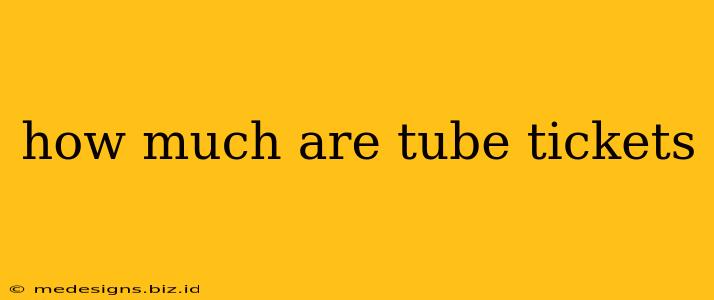 how much are tube tickets
