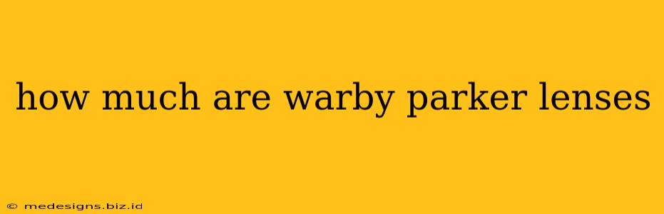 how much are warby parker lenses