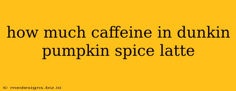 how much caffeine in dunkin pumpkin spice latte