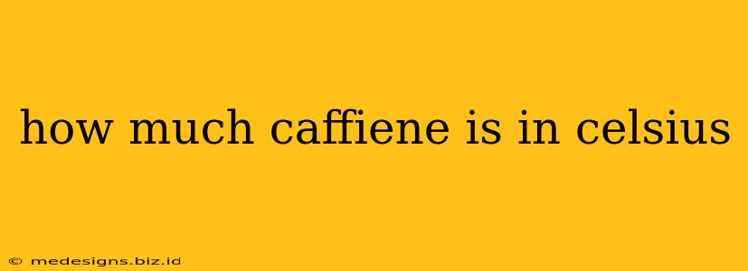 how much caffiene is in celsius