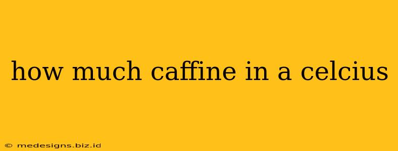 how much caffine in a celcius