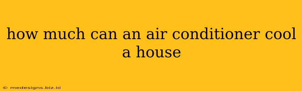 how much can an air conditioner cool a house