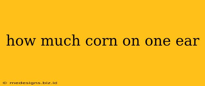 how much corn on one ear