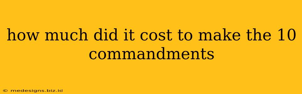 how much did it cost to make the 10 commandments
